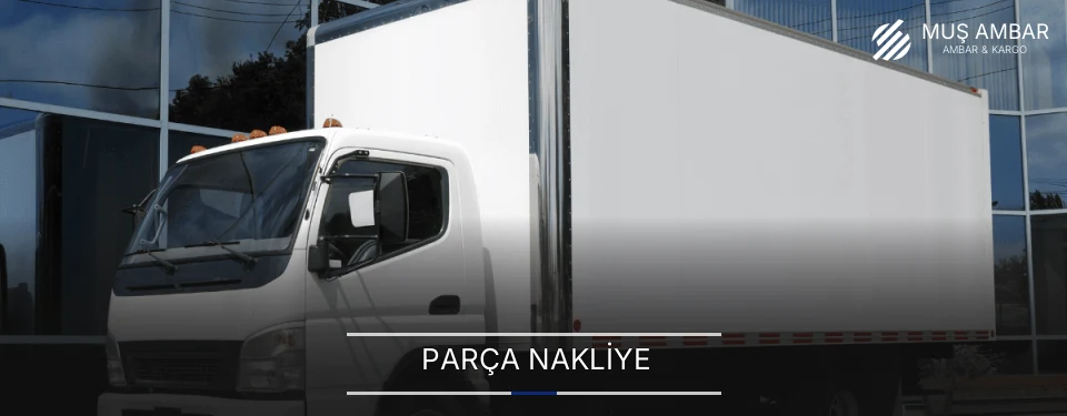 Muş Parça Nakliye Ambar Firmaları